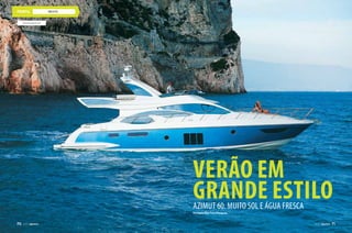 www.azimutyachts.com
yachts
Verão em
grande estiloAzimut 60. Muito sol e água fresca
Por Angelo Sfair/ Fotos Divulgação
70  PERFILNÁUTICO PERFILNÁUTICO  71PERFILNÁUTICO  7170  PERFILNÁUTICO
 