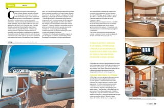 yachts
C
oncebido pelo time de especialistas do
Grupo Azimut-Benetti, na Itália, a Azimut
60 já é um grande sucesso nos sete mares
e tem características que a torna ainda mais
especial para o verão brasileiro. O equilíbrio
do projeto é um dos pontos a serem destacados,
entretanto, as áreas externas são um diferencial, com
amplo flybridge, praça de popa e solário de proa para
quem gosta de curtir o sol e a brisa do mar. O design
inovador,assinadoporStefanoRighini,impressiona–
assim como a sua grande dimensão. Um barco que
oferece conforto e apresenta soluções práticas ao
armador, seus convidados e também para a tripulação.
As grandes janelas de design moderno, com curvas que
contornam todo o deck superior, já tornam a Azimut 60
uma embarcação única e incomparável logo à primeira
Fybridge é o destaque para curtir o verão em alto-mar.
vista. Ela é um dos quatro modelos fabricados em Itajaí,
Santa Catarina, no estaleiro do Grupo Azimut-Benetti.
Nas palavras de Stefano Righini, o designer da Coleção
Flybridge, a inspiração foi retirada do próprio oceano:
“A forma de um peixe, a barbatana de um tubarão,
a espuma do mar… é a natureza que me dá inspiração.
Assim nascem, por exemplo, os vidros ou as linhas
das vidraças para uma perfeita coesão entre exterior
e interior”. Conforto, requinte e privacidade foram as
palavras de ordem do estaleiro quando projetaram
a Azimut 60. E, com um generoso flybridge,
a embarcação torna-se uma boa pedida para curtir
o verão entre amigos e familiares.
“A Azimut 60 é voltada para um público exigente no
que diz respeito ao conforto, exclusividade, beleza,
tecnologia e desempenho. Foi feita especialmente
Design interno luxuoso explora iluminação natural.
para proporcionar o máximo de contato com
o exterior, com a natureza, por isso faz parte
da Coleção Flybridge, que privilegia os espaços
ao ar livre e a presença de luz natural”, afirma
o gerente comercial da Azimut do Brasil,
Francesco Caputo.
Além dos generosos espaços externos, o modelo
60 pés da marca ainda oferece em seu interior
um projeto inteligente que visa ao melhor
aproveitamento dos espaços. Um ambiente com
contrastes suaves e confortável para passageiros
e tripulantes.
Com várias características apropriadas para
o verão, a Azimut 60 torna-se um iate que pode
ser bem usufruído nessa época do ano.
Aformadeumpeixe,abarbatana
deumtubarão,aespumadomar…
Éanaturezaquemedáinspiração.
Assimnascemosvidrosouaslinhas
dasvidraçasparaumaperfeita
coesãoentreexterioreinterior.
Um projeto que valoriza o aproveitamento das áreas
externas para que todos a bordo aproveitem as áreas
mobiliadas com requinte, que oferecem estrutura
para sunsets, bate-papos, encontros, banhos de sol
e demais atividades que podem tornar sua
temporada brasileira de verão inesquecível.
Flybridge como poucos da categoria
O flybridge é um item que ganha destaque quando
se avalia barcos para explorar a área externa.
E, nesse quesito, a Azimut 60 não deixa nada
a desejar. Ele é muito espaçoso e tem um visual
imponente. Os vidros externos são recortados
e sobrepostos. Essas características dão um
visual moderno, elegante e inovador para esse
nobre espaço. “Sem dúvidas, o flybridge é um dos
pontos mais fortes dessa embarcação. Considero
o Fly da 60 o ‘topo’ do conforto. Está entre os mais
amplos da categoria, é ideal para quem pede um algo
a mais em um iate de luxo”, destaca Caputo.
A área de refeições do fly reserva um generoso
72  PERFILNÁUTICO PERFILNÁUTICO  73
 
