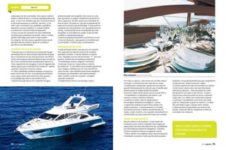 CanaldoConstrutor
CanaldoConstrutor
yachts
espaço para até oito convidados. Esse espaço também
separa o solário de proa e a zona de espreguiçadeiras de
popa. A área é tão completa que não é necessário descer
ao deck para preparar as refeições. Encontra-se ali
tudo o que é necessário: pia, grelhador e geladeira.
Seguindo a mesma tendência, o cockpit também
é confortável e com um estilo incomparável.
O posto externo de comando tem uma visibilidade
excelente para manobras e atracação. Tanto o cockpit
quanto o flybridge estão entre os mais amplos
da categoria. São dois espaços agradáveis para quem
não abre mão do conforto e gosta de se deslocar
pelo barco sem dificuldades.
Exterior e design exclusivos
“Uma proa que se transforma em um grande lounge
para banhos de sol; uma exclusiva plataforma de popa
que se transforma em um oásis particular com direito
a uma churrasqueira adicional (além da que já existe no
fly) e uma varanda do deck principal para apreciar as
vistas imperdíveis da navegação. Essas são algumas das
muitas opções para se desfrutar da Azimut 60”, aponta
o gerente comercial, Francesco Caputo.
Os vidros espelhados também chamam a atenção na
parte externa do roll-bar. Já na plataforma de banho –
outro espaço muito aproveitável nos dias quentes –,
é a tecnologia que oferece um conforto extra.
A plataforma pode descer até a superfície da água,
proporcionando um mergulho refrescante no calor.
Para aproveitar os amigos e familiares sem deixar de
lado a segurança, há duas opções para instalação do
bote de apoio. Ele pode ser colocado na plataforma de
popa ou na zona de popa do flybridge. O bote pode ser
conduzido por um guindaste com capacidade para até
250 kg. A passarela de acesso foi projetada para não
atrapalhar os convidados no cokpit, já que permite
a subida e a descida descentrada.
A partir da plataforma de banho é possível ter acesso
à zona de tripulação, o que garante privacidade para
os convidados e conforto para os marinheiros.
Interior para relaxar
O salão principal chama a atenção por seu requinte.
Ele é separado por degraus do posto de comando
principal e cozinha. A sala de refeições e a sala de
estar, equipada com um sofá em formato “C” para seis
pessoas, também são em ambientes separados.
“Extremamente prática, elegante e funcional”:
é assim que Francesco Caputo define o interior
da Azimut 60. “É convidativa para reuniões agradáveis
entre amigos e familiares por ser uma área aberta,
como um loft, o que também proporciona amplitude.
Os espaços são integrados com o deck principal –
salão, cozinha e posto de comando”, completa
o gerente comercial.
O design interno merece um destaque à parte.
Bons momentos com um visual único.
Tantoocockpitquantooflybridge
estãoentreosmaisamplosda
categoria.
Por todos os espaços, a decoração em carvalho chama
a atenção. O contraste fica por conta da cor creme.
A combinação é requintada e ganha um tom especial
quando iluminada pela luz natural, que se espalha pelo
interior graças às amplas janelas do modelo.
Francesco Caputo ainda aponta outras características.
“Os mobiliários e acabamentos são nobres, com
carpetes e couros exclusivos italianos
e moderna cozinha, além de equipamentos
de navegação altamente tecnológicos”, afirma.
A ergonomia também faz parte desse projeto nos
espaços interiores. O posicionamento e o formato
dos móveis oferecem o melhor aproveitamento de
espaço, sendo versáteis, com o grande sofá podendo ser
transformado em uma confortável cama, por exemplo.
Pernoite com conforto
São três cabines no deck inferior. A suíte master fica
localizada na área central, ocupando toda a largura da
embarcação com uma vista infinita do mar, possibilitada
por três janelas panorâmicas retangulares. As janelas,
inclusive, podem ser abertas no segmento central.
“O deck inferior é um capítulo à parte. São três espaçosos
e iluminados camarotes. Sendo que dois deles possuem
banheiros. Foram desenvolvidos para que o proprietário
se sinta em casa”, define Francesco Caputo.
O mesmo requinte do salão está presente nas cabines.
A suíte master ainda conta com uma iluminação
especial na cabeceira – feita em painéis de couro,
que garantem um toque a mais de luxo. O painel
central dessa cabeceira pode ser aberto e utilizado
como cofre. Já a cabine vip é ainda mais espaçosa
e funcional. Um ambiente confortável, que ainda
pode ser climatizado ao gosto do usuário. E a cabine
dos convidados segue o mesmo estilo. Roupas
e objetos podem ser guardados nos armários de
parede. Camas de solteiro completam a cabine de
convidados da Azimut 60.
74  PERFILNÁUTICO PERFILNÁUTICO  7574  PERFILNÁUTICO
 