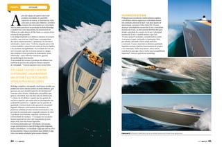 offshore
A
pós um espaço de quatro anos sem
produzir novidades no portfólio
esportivo da marca, a Intermarine volta
com tudo ao mercado offshore e arrebata
corações dos aficionados por velocidade.
Após a pausa para focar na produção da linha flybridge,
o estaleiro fez o pré-lançamento da Intermarine 48
Offshore no salão náutico de São Paulo e o sucesso desse
retorno já está garantido.
Com design inspirado nos offshores clássicos do próprio
estaleiro, mas com um visível toque contemporâneo
dos carros superesportivos, a promessa é de um barco
sofisticado e muito veloz. “A 48 traz daquela época toda
a nossa tradição e expertise em construir barcos rápidos
e de excelente navegabilidade. De novidade ela traz um
novo conceito, que não se resume apenas ao design,
mas também à nossa proposta de acabamento, mais
sofisticada”, conta Allysson Yamamoto, gerente
de marketing da Intermarine.
A necessidade de retomar a produção da offshore veio
também da procura dos próprios clientes amantes
de velocidade. “Como já estamos com a nossa linha
VELOCIDADE EM ALTO-MAR
Projetada para uso diurno e deslocamentos rápidos,
a 48 offshore oferece segurança e velocidade mesmo
em condições adversas do mar. Com duas opções de
motorização, um motor Volvo Penta D11 725 para
alcançar velocidade de cruzeiro de 45 nós e velocidade
máxima de 53 nós, ou dois motores MAN R6 800 para
atingir velocidade de cruzeiro de 46 nós e velocidade
máxima de 56 nós, o modelo mostra a que veio.
“O casco possui V profundo, cortando bem as ondas.
A estrutura é super-reforçada e a laminação é feita
por infusão, deixando o barco ainda mais leve
e resistente. Usamos materiais de altíssima qualidade.
Seguimos normas e padrões internacionais no projeto
e na construção. Todos esses fatores, entre outros,
contribuirão para que o barco tenha uma navegabilidade
impecável”, reforça o gerente de marketing.
flybridge completa e navegando, resolvemos atender aos
pedidos de vários clientes nossos da linha offshore, que
queriam um novo modelo esportivo da Intermarine”.
Com isso veio a 48 pés, voltada para esse público que
aprecia velocidade, mas não abre mão da sofisticação,
“o cliente da 48 offshore é aquele que faz questão de
um barco especial, que tenha além do desempenho um
acabamento primoroso. É alguém que faz questão de
qualidade e exclusividade e não apenas de velocidade”.
Segundo Allysson, já há muitas encomendas e as
primeiras unidades já estão em desenvolvimento, com
previsão de conclusão para o segundo semestre de 2014.
A produção será limitada, seguindo a promessa de
exclusividade do estaleiro. “A recepção está excelente.
Nossas expectativas com o pré-lançamento já eram
muito boas, mas elas foram superadas.
Os clientes aficionados por velocidade e até mesmo
os que preferem barcos com flybridge estão elogiando
muito a 48 offshore. A velocidade é algo que está no DNA
da Intermarine e lançar novamente uma offshore é algo
visto com muita satisfação pelos nossos clientes”.
AvelocidadeéalgoqueestánoDNA
daIntermarineelançarnovamente
umaoffshoreéalgovistocommuita
satisfaçãopelosnossosclientes.
Casco em V profundo é ideal para cortar as ondas mesmo em mares mais agressivos.
84  PERFILNÁUTICO PERFILNÁUTICO  85
 