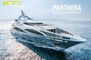 yachTs
PANTHERAOYacht de um homem sóPor Rafaella Malucelli/ Fotos Divulgação
www.benettiyachts.it
92  PERFILNÁUTICO92  PERFILNÁUTICO PERFILNÁUTICO  93
 
