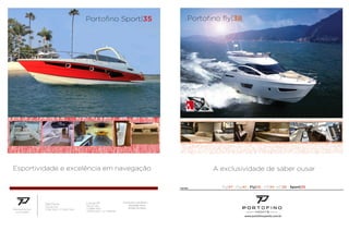 Prêmio Design - Milão / Itália
Portoﬁno ﬂy|38
Fly|47 - Fly|41 - Fly|38 - HT|41- HT|38 - Sport|35Yachts
A exclusividade de saber ousarEsportividade e excelência em navegação
www.portoﬁnoyachts.com.br info@portoﬁnoyachts.com.br
São Paulo
Sua lancha
11.5181 1500 / 11.7853 7552Representantes
autorizados
Litoral SP
Mar & Vela
12.3896 6537
12.8145 6537 / id 7*88558
 