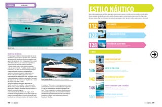 estaleiro
BENETEAU NO BRASIL
Por mais que o estaleiro esteja instalado em terras
brasileiras a pouco menos que dois anos, a história
da Beneteau no Brasil está prestes a completar um
quarto de século em 2015. O responsável foi o atual
CEO Marcos Soares, que soma uma experiência
ainda maior no mercado náutico nacional.
“Minha relação com o meio náutico começou
cedo no esporte à vela. Fui atleta, fundei a velaria
Ullmann e, em 1987, dei início à Sailing Products,
comercializando produtos e equipamentos
náuticos. Com a abertura das importações no
Brasil na década de 1990, me tornei o único
representante da Beneteau no país, iniciando com a
comercialização de veleiros e catamarãs. Participei
da implantação da Beneteau no Brasil desde o início
do projeto, em 2009”, conta.
Além dos modelos fabricados agora aqui no
Brasil, também são vendidos os luxuosos yachts
Monte Carlo, a linha de Swift Trawlers, os barcos
Barracuda e Antares, além dos veleiros Oceanis e a
linha de catamarãs Lagoon.
Com a instalação do estaleiro em Angra, local
escolhido estrategicamente por ser uma região que
respira o mercado náutico, Soares afirma que estar
localizado no maior polo náutico da América Latina
é vantajoso. “Possuímos contato permanente com os
consumidores, marcas e fornecedores do segmento”.
E o que os consumidores brasileiros ganham com
isso? “Preço competitivo, modelos voltados para as
necessidades específicas do consumidor brasileiro,
atendimento personalizado prestado pela empresa
brasileira e o know how industrial da francesa
Beneteau”, finaliza.
Gran Turismo 40 pés. Um Beneteau 100% brasileiro.
Monte Carlo, a marca mais luxuosa da Beneteau ainda não fabricada no país.
ESTILO NÁUTICO
NO LIMITE!
Verão em alto-mar
Os encantos de Fiji
Conheça mais sobre Carlos Burle, o surfista de ondas gigantes
que vem roubando a cena no noticiário internacional.
Que tal encarar um cruzeiro nas férias?Veja os destinos mais
procurados para curtir o verão brasileiro ou fugir dele.
Mergulhe nessa aventura entre corais e peixes dos mais
variados tamanhos na encantadora ilha do Pacífico.
112
128
136
151
142
146
120
122
Sinta-se em Casa!
Por um lugar ao mar
Um carro ou um avião?
Vinho combina com o verão?
Como praticar SUP
Como montar sua casa de praia para sentir-se à vontade,
sem perder o requinte, até mesmo durante a viagem de férias.
Como agir no verão para contribuir com a qualidade da água?
Confira dicas de especialistas.
A Porsche acaba de lançar o PanameraTurbo S.
Leia mais sobre essa potência!
A resposta é sim!
Veja quais vinhos tomar na estação mais quente do ano.
Alguns acessórios são fundamentais para praticar o stand up paddle.
Conheça alguns na matéria.
E mais
Nesta seção preparamos para você, leitor, reportagens especiais sobre os gostos e estilo de quem está inserido no mundo náutico.
Dicas de novidades do mercado, lazer, carros, esportes, decoração, viagens e comportamento estão na nossa lista.Viaje através
de nossas matérias, fique bem informado e leia mais sobre personagens e fatos. Seja bem-vindo ao universo náutico. Boa leitura!
110  PERFILNÁUTICO PERFILNÁUTICO  111
 