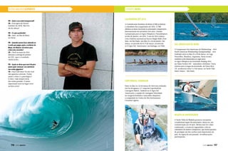 PN – Qual a sua onda inesquecível?
CB – Essa agora de Nazaré
(outubro de 2013). Não tiro
ela da cabeça!
PN – E o pico preferido?
CB – Jaws, na ilha de Maui,
no Havaí.
PN – Quando vamos ficar sabendo se
a onda que pegou após o acidente da
Maya, em Nazaré, vai entrar para
o livro dos recordes?
CB – Abril ou maio de 2014,
durante a entrega do prêmio
do XXL, que é o resultado
oficial aceito.
PN – Quais as dicas que você dá para
quem quer começar a se aventurar
nas ondas gigantes?
CB – Faça com amor! Se não você
não aguenta a pressão. Treine
muito o físico e o psicológico!
E claro, viaje sempre atrás
das ondas grandes. É muito
importante estar no lugar certo
na hora certa!
ESPORTE NEWSESTILO NÁUTICO ESPORTES
Calendário até 2016
A Confederação Brasileira de Remo (CBR) já definiu
o calendário das competições até 2016. A CBR
alinhou as datas nacionais às principais competições
internacionais nos próximos três anos, visando
à preparação para os Jogos Olímpicos e Paraolímpicos
no Rio de Janeiro, em 2016. O ano de 2014 começa
com a Seletiva nacional em barcos Single Skiff e Dois
Sem, em São Paulo, nos dias 25 e 26 de janeiro. Em
março, no período de 8 e 9 de março, acontecem
os X Jogos Sul-Americanos, em Santiago, no Chile.
Copa Brasil Canoagem
Entre os dias 21 e 23 de março de 2014 será realizado,
em Foz do Iguaçu, a 1ª etapa da Copa Brasil de
Canoagem Slalom. Também no X Jogos Sul –
Americanos, a equipe de Canoagem Velocidade
na categoria feminino e masculino disputará
a competição no Centro de Alta Performance
Curauma Laguna.
Regata de aniversário
O Yacht Clube de Ilhabela promove em janeiro
a tradicional regata de aniversário, dessa vez, em
comemoração aos 58 anos. Mesmo sem ter a data
confirmada, o evento já é aguardado e está no
calendário de muitos velejadores, que fazem questão
de prestigiar um dos yachtes mais importantes do
país. Na regata do ano passado, 20 embarcações
participaram.
Sul Americano de Wind
O Campeonato Sul Americano de Windsurfing - 2014
South American Windsurfing Championships - será
realizado entre os dias 25 a 29 de março, no Lago
Potrerillos, Mendoza, Argentina. Nesse evento,
também serão disputadas as vagas para
os Jogos Olímpicos da Juventude Nanjing 2014,
na Classe Techno 293 – masculino e feminino. Outra
seletiva para os jogos da juventude, da Classe Byte
CII, acontecerá entre 1 a 4 de março, no Yacht Club
Santo Amaro – São Paulo.
FotoCrédito:VitorSilvaSSPressFotoCrédito:ConfederaçãoBrasileiradeCanoagem
FotoCrédito:AlineBassiFotoCrédito:Shutterstock
Fotoarquivopessoal
FotoYannick
116  PERFILNÁUTICO PERFILNÁUTICO  117
 