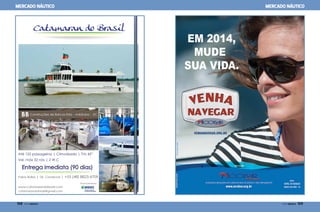 BB Construções de Barcos ltda. - Imbituba - SC
Até 125 passageiros | Climatizado | TVs 42”
Vel. máx 32 nós | 2 W.C
Pablo Balbis | Dir. Comercial | +55 (48) 8823-4709
www.catamarandobrasil.com
Entrega imediata (90 dias)
catamarandobrasil@gmail.com
Financiamento:
Catamaran do Brasil
MERCADO NÁUTICO MERCADO NÁUTICO
158  PERFILNÁUTICO PERFILNÁUTICO  159
 