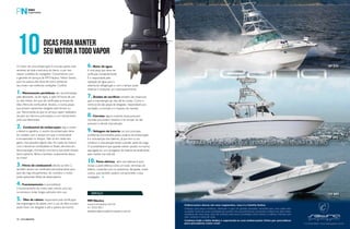 PERFILNÁUTICO22 PERFILNÁUTICO 23
10DICAS PARA MANTER
SEU MOTOR A TODO VAPOr
O motor de uma embarcação é uma das partes mais
sensíveis de toda a estrutura do barco, e por isso
requer cuidados do navegador. Conversamos com
o gerente de serviços da MM Náutica, Nilson Santos,
que nos passou dez dicas de como preservar
seu motor nas melhores condições. Confira!
1. Manutenções periódicas: são recomendadas
pelo fabricante, via de regra, a cada 50 horas de uso
ou seis meses, em que são verificadas as trocas de
óleo, filtros de combustível, ânodos, e outras peças
que possam apresentar desgaste pelo tempo ou
uso. Recomenda-se que os serviços sejam realizados
sempre por técnicos autorizados e com treinamento
junto aos fabricantes.
2. Combustível da embarcação: seja o motor
a diesel ou gasolina, o usuário da embarcação deve
ter cuidado com o tempo em que o combustível
é armazenado no tanque. Não só em razão dos
gases, mas passados alguns dias, em razão da mistura
com o álcool do combustível no Brasil, ele entra em
decomposição, formando uma borra que pode entupir
bicos injetores, filtros e bombas, ocasionando danos
ao motor.
3.Filtros de combustível: devido ao item 2,
também devem ser verificados periodicamente para
que não haja entupimentos, do contrário o motor
pode apresentar falhas de desempenho.
4.Funcionamento: é aconselhável
o funcionamento do motor pelo menos uma vez
na semana e evitar longos períodos sem uso.
5. Óleo de rabeta: responsável pela lubrificação
das engrenagens da rabeta, sem o uso do óleo correto
pode haver um desgaste e até a quebra da mesma.
serviço
MM Náutica
www.mmnautica.com.br
41 3333-9011
assistenciatecnica@mmnautica.com.br
6.Rotor de água:
é uma peça que deve ser
verificada constantemente.
É o responsável pela
captação de água para o
sistema de refrigeração e com o tempo pode
ressecar e ocasionar um superaquecimento.
7.Ânodos de sacrifício: também são essenciais
para a manutenção da vida útil do motor. Como o
nome já diz são peças de desgaste, responsáveis por
combater a corrosão e o impacto da maresia.
8.Correias: alguns motores ainda possuem
correias que podem ressecar e se romper se não
possuem a devida manutenção.
9.Voltagem da bateria: um dos principais
problemas encontrados pelos usuários da embarcação
é a manutenção das baterias, já que sem o uso
contínuo e manutenção tende a perder parte da carga.
O aconselhável é que quando estiver parado na marina
seja ligada em um carregador de bateria semanalmente
para manter sua vida útil.
10.Parte elétrica: além das baterias é bom
revisar a parte elétrica como um todo, terminais de
bateria, conexões com os acessórios, lâmpadas, entre
outros, que também podem comprometer a boa
navegação.
 