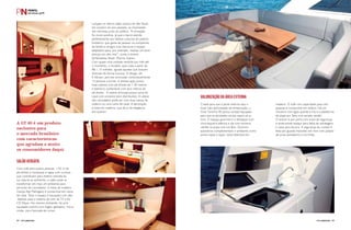 PERFILNÁUTICO64 PERFILNÁUTICO 65
Lançada no último salão náutico de São Paulo,
em outubro do ano passado, as impressões
são otimistas junto ao público. “A recepção
foi muito positiva, já que o barco atende
perfeitamente aos hábitos culturais do público
brasileiro, que gosta de passear na companhia
da família e amigos com estrutura e espaço
adaptados para, por exemplo, realizar um bom
almoço em alto-mar”, conta o diretor
da Beneteau Brasil, Marcos Soares.
Com quase uma unidade vendida por mês até
o momento, o modelo, que custa a partir de
R$ 1,15 milhões, agrada aqueles que buscam
diversão de forma luxuosa. O design, de
P. Adriani, permite acomodar confortavelmente
14 pessoas a bordo. A embarcação possui
duas cabines com pé-direito de 1,90 metros
e banheiro confortável com dois metros de
pé direito. A cabine principal possui cama de
casal com armários bem distribuídos. A cabine
dos convidados pode ser com duas camas de
solteiro ou uma cama de casal. A decoração
é toda em madeira, que dá ar de elegância
aos quartos.
Com sofá para quatro pessoas, 1,92 m de
pé-direito e claraboias e vigias com cortinas
que contribuem para melhor entrada da
luz natural ao ambiente, o salão pode se
transformar em mais um ambiente para
pernoite de convidados. A mesa de madeira
maciça Alpi Mahogany é conversível em cama
de casal. Todo o espaço é equipado com alto
-falantes para o sistema de som da TV e do
CD Player. No mesmo ambiente, há uma
equipada cozinha com fogão, geladeira, micro-
ondas, pia e bancada de corian.
Criada para que a parte externa seja o
local mais aproveitado da embarcação, a
Gran Turismo 40 possui cockpit equipado
para que as atividades sociais sejam ao ar
livre. O espaço gourmet é o destaque com
churrasqueira elétrica e pia com torneira
retrátil na popa com Ice Box. Diversos
acessórios complementam o ambiente como
porta copos e taças, mesa dobrável em
madeira. O sofá com capacidade para oito
pessoas é conversível em solário. Há um
chuveiro com água quente e fria e a plataforma
de popa em Teka com escada retrátil.
O acesso é por porta com trava de segurança
e ainda existe espaço para balsa de salvatagem
e caixa para âncora. A segurança do cockpit é
feita por guarda mancebo em inox com púlpito
de proa semiaberto e corrimão.
SALÃO VERSÁTIL
VALORIZAÇÃO DA ÁREA EXTERNA
A GT 40 é um produto
exclusivo para
o mercado brasileiro
com características
que agradam e muito
os consumidores daqui.
 