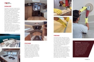 É pensando no cliente que o estaleiro põe em
prática um dos conceitos que mais se adaptam
ao perfil do exigente navegador brasileiro,
a personalização. “Há que se diferenciar
a verdadeira personalização, que não se trata
de mudança de simples equipamentos
e motores, ou a mudança da cor da lancha.
Cada navegador é único e usa a embarcação
de uma forma diferente”, afirma Rogério.
É pensando assim que o estaleiro proporciona
aos seus clientes a possibilidade de uma
personalização em que ele possa decidir qual
a planta, a organização, os equipamentos,
a motorização e as cores deseja utilizar.
O objetivo é oferecer a possibilidade da lancha
seja ‘a cara’ do cliente.
Outra característica do estaleiro é oferecer
embarcações de menor porte com sofisticação.
Atuando hoje com lanchas de 29 e 39 pés,
a ideia é trazer a possibilidade de uma segunda
embarcação de porte menor para aqueles que
já possuem barcos maiores e querem uma
opção mais prática para navegar.
Para atingir bons resultados, o estaleiro foi
buscar na Itália, em 2010, uma parceria com
um dos mais importantes estúdios italianos
de design de barcos da atualidade, o Ferragni
Proggetti Yacht Design, que, mesmo estando
longe, conseguiu traduzir exatamente o que
os brasileiros buscam hoje em um barco.
“A Aguz Marine tem recebido inúmeros
admiradores que vislumbram no projeto
arrojado e, ao mesmo tempo, sofisticado
e inteligente das nossas lanchas, uma forma
de ter luxo e boa apresentação sem ter que
investir num barco maior”.
Tecnicamente também a Aguz Marine traz aos
seus clientes segurança ao navegar, ao trabalhar
com uma equipe que possui sólida experiência na
construção naval. Com profundo conhecimento
em compostos de fibra de vidro construídos on
-off, ou moldes-fêmea, o estaleiro trabalha com
o sistema de laminação por infusão, trazendo
às suas lanchas alta qualidade aliada a um
acabamento cuidadoso.
“O mercado náutico brasileiro dá cada vez mais
importância ao conjunto completo da obra,
com preço justo e garantia local. A qualidade,
segurança, design e comportamento na água têm
sido cada vez mais avaliados pelos compradores
como pontos importantes, o que mostra
amadurecimento dos consumidores”, finaliza
Rogério. Para o futuro próximo já estão sendo
desenvolvidos três novos projetos de lanchas
de esporte e recreio para oferecer ao mercado,
entre modelos Open, HT e Flybridge.
personalização
estilo italiano
TÉCNICA NAVAL
BARCOS BtoB – Outros dois ramos de
atuação que mostram o empreendedorismo do
estaleiro são a navegação comercial e produção
de embarcações para outras marcas. “A Aguz
Marine acabou de criar a divisão de barcos
de serviço, que irá oferecer barcos para
transporte de passageiros (sofisticado ou
simples), transporte de carga pequena,
patrulha, salvamento, e barcos para
treino (Pilot Boats). Além disso, já
fabrica embarcações para outras
marcas, por exemplo, para
a GT Boats”.
PERFILNÁUTICO 89
 