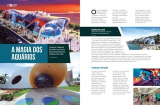 O
mundo subaquático
chega à superfície
no nordeste e no
sul do Brasil. Dois novos
aquários em terras nacionais
foram recentemente
anunciados. O primeiro já
inaugurado em Paranaguá,
no Paraná, e o segundo,
com previsão de conclusão
para 2015, será atração
internacional em Fortaleza,
no Ceará.
Enquanto o aquário de
Paranaguá nasceu de uma
catástrofe ambiental, o do
Ceará pretende ser o mais
moderno e um dos maiores
do mundo. O que une os
dois é o mesmo objetivo:
revelar e democratizar as
belezas naturais antes só
possíveis para mergulhadores
e viajantes do mar.
A MAGIA DOS
AQUÁRIOS
Ceará e Paraná
entram na rota
dos amantes do
fundo do mar
Por Camila Castro
No aquário, será possível
ir além do olhar. O
projeto, considerado o
mais moderno do planeta,
tem quatro pavimentos,
abriga dois cinemas 4D,
simuladores de submarino,
equipamentos que
proporcionam interação
com o público, e algumas
salas e túneis submersos
que levarão os visitantes
ao interior do tanque de
animais marinhos.
De acordo com o secretário
do Turismo do Ceará,
Bismarck Maia, o local
pretende trazer à tona
também como é o trato da
vida marinha. Segundo ele,
“o aquário insere-se não
apenas no universo das
grandes obras, mas também
entrega à população um local
que engloba educação, trato
da vida marinha e que tem
tudo a ver com a nossa história
e com a nossa cultura”.
TECNOLOGIA E INTERAÇÃO
AQUÁRIO DO CEARÁ
Terceiro maior do mundo
promete ser referência
Com 21,5 mil metros quadrados de área construída
– equivalente a 20 campos de futebol oficial – e 38
tanques-recinto de exibição com capacidade para 15
milhões de litros, o Aquário do Ceará foi projetado
para ser um dos maiores do mundo com design futurista.
Nele, serão abrigadas cerca de 500 diferentes espécies
de animais marinhos, sendo 20% nativas. Além de ponto
turístico e científico do estado do Ceará, o aquário vai
funcionar como ícone arquitetônico de Fortaleza. O projeto,
criado pelo arquiteto cearense Leonardo Fontenele, se assemelha a um animal marinho e dá asas à
imaginação. A inspiração de Fontenele veio do maior aquário do mundo, o Georgia Aquarium, em Atlanta,
nos Estados Unidos. A proposta do ambiente é unir educação, ciência, turismo e entretenimento em um
só lugar. Para isso, as obras no local estão a todo vapor. A escavação, a laje do subsolo e a estrutura de
sustentação já foram construídas. A previsão é que tudo esteja pronto em 2015.
PERFILNáutICO104
Fotos Divulgação
PERFILNÁUTICO104 PERFILNÁUTICO 105
 