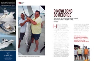 PERFILNÁUTICO118 PERFILNÁUTICO 119
o novo dono
do recorde
H
á quem pense que é história de
pescador, mas no litoral paranaense,
mais precisamente na Ilha Itacolomi,
o curitibano Guilherme Rodrigues afirma
ter pegado um peixe de 33,960kg. Com
o tamanho da Cavala Real pescada, ele supera
o recorde mundial em pesca oceânica na classe de
16 libras fina.
Atualmente, o recorde está no nome de Fred
Gadd, da Flórida, nos Estados Unidos, que pescou
um peixe de 32,31 kg em 1995. Entretanto,
Rodrigues já está com tudo pronto para enviar
um requerimento à International Game Fish
Association e dar um novo dono ao recorde. Para
isso, foi necessária certificação da balança, medidas
do peixe, da vara, do tipo da linha, entre outros
dados técnicos.
Quando questionado sobre algum planejamento
para futuras marcas, o curitibano foi sincero: “Isso
não depende de planejamento, mas sorte. É muito
raro um peixe no tamanho limite da espécie fisgar
e daí em diante precisa muita técnica e mais um
pouco de sorte para trazer a bordo. Não imagino
que aconteça de novo”.
O tempo para a Cavala ser embarcada no iate,
após ser fisgada, foi de 1 hora e 20 minutos. Além
da técnica e da sorte, para conseguir sucesso na
pesca é necessário ter cuidado na escolha dos
equipamentos. “Procuro ter molinetes e carretilhas
de boa qualidade, com varas de pesca adequadas a
eles e à classe de linha que se usa. O equipamento
deve ser equilibrado e de boa qualidade”, conta.
O curitibano, que é advogado e enófilo, tendo até
uma coluna no principal jornal do Paraná, tem a
pesca como hobby desde a infância. Os locais onde
mais frequenta para a atividade são, além da Ilha
Itacolomi, a Ilha da Paz e arredores, Ilha da Figueira,
Ilha do Castilhos e Ilhas Tamboretes. Nas últimas
viagens, tem se aventurado a pescar em alto-mar,
longe da costa, para embarcar peixes das espécies
Marlim e Dourado.
paranaense vai reivindicar marca mundial
da pesca oceânica de cavala real
Por Redação
Fotos Divulgação
A Cavala Real pescada
no litoral do Paraná pesa
33,96 kg, contra o recorde
mundial de 32,31 kg
registrado na Flórida (EUA).
O orgulhoso Guilherme Rodrigues e o marinheiro Luiz Entraute a bordo do Naftalina.
 