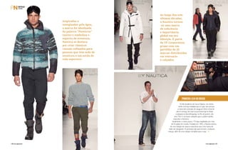 PERFILNÁUTICO128 PERFILNÁUTICO 129
PRIMEIRA LOJA NO BRASIL
Os fãs brasileiros da marca Nautica, em breve,
terão uma loja instalada aqui no país. Isso porque
a marca tem previsão de inaugurar entre o final de
abril e começo de maio sua primeira loja no Brasil.
Localizada no BarraShopping, no Rio de Janeiro, ela
terá 75m² e vai trazer coleções para o público adulto,
masculino e feminino.
Atualmente, a marca possui 170 lojas espalhadas por mais
de 64 países do mundo. Fundada em 1983, a Nautica evoluiu
de uma coleção de casacos masculinos para uma marca de
estilo de vida global. Os produtos são para homens, mulheres,
crianças, além de uma coleção completa para a casa.
Inspiradas e
energizadas pela água,
a marca foi idealizada
da palavra “Nauticus”
(navio) e simboliza o
espírito de aventura.
Nautica se destaca
por criar clássicos
casuais refinados para
pessoas que têm sede de
aventura e um estilo de
vida esportivo.
Ao longo das três
últimas décadas,
a Nautica tornou
-se uma marca
de referência
e importância
global em seu
lifestyle. É parte
da VF Corporation,
grupo com um
portfólio de 25
marcas distribuídas
em vestuário
e calçados.
 