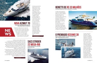 PERFILNÁUTICO 143
NOVA AZIMUT 70
oito pessoas para pernoite,
salão principal com sala
de estar, jantar e cozinha.
A decoração traz o estilo
italiano com mármore
nos banheiros, couro e
tecidos delicados, além de
oferecer a alta tecnologia
em equipamentos de
navegação na cabine
principal. Equipada com
dois motores MAN V12
Commonrail de 1360 CV
cada um, que alcançam
28 nós de velocidade
de cruzeiro e 32 nós de
velocidade máxima.
O iate ainda possui mais
de 15 m² em janelas, que
garante uma iluminação
natural diferenciada na
embarcação. No salão
e nas cabines o design
diferenciado das janelas
panorâmicas proporciona
um ambiente refinado,
formando cascatas de
luzes.
Ao lado dos modelos Azimut 43, Azimut 48
e Azimut 60, a Azimut 70 passa a fazer parte
do portfólio de iates produzidos pelo estaleiro
italiano no Brasil, com fábrica instalada em
Santa Catarina. O destaque fica com
o flybridge de 30 m², que, segundo
o estaleiro, é o maior da categoria.
Os decks inferiores têm quatro cabines
e quatro banheiros, que acomodam
O estaleiro italiano Benetti traz
ao país o seu superiate Bennetti
Delfino 93. O estilo e a elegância
da embarcação de 28,5 m,
batizado de “Zaphira”, são
reconhecidos pelo seu exuberante
casco azul e pela placa de
identificação, criada pelo próprio
proprietário, que é brasileiro.
O iate custa aproximadamente
R$ 33 milhões.
As linhas externas e as janelas
de vidro que contornam a
embarcação são assinadas pelo
designer italiano Stefano Righini.
Já o interior, idealizado por Carlo
Galeazzi, pode acomodar até doze
convidados com total conforto.
O veleiro Oceanis 38
da Beneteau chega ao
mercado com o objetivo
de garantir versatilidade ao
proprietário. Isso porque o
modelo possui três formas
de configuração. A DaySailer
favorece o uso durante
o dia e pode ter até uma
cabine, sendo o layout que
comporta mais pessoas, até
10. A versão Weekender
é para os finais de semana
e pode ter uma cabine
fechada e outra aberta na
popa. A última configuração
é a Cruiser, que pode
ter duas ou três cabines
fechadas propiciando
uma estadia mais longa
na embarcação. Por essas
características, o veleiro foi
premiado como o “Barco
Europeu do Ano” em 2014.
Guilhermo Grande, designer renomado
e conhecido pelos seus trabalhos com a Sessa Marine e San
Lorenzo, lança agora o Sacs Strider 22 Mega-RIB de 72 pés. Parte
de uma nova geração de infláveis de luxo que está aparecendo
pelos mares da Europa e traz o conceito RIB (Rigid Inflatable Hull
Boats), esses botes rígidos são altamente resistentes e cercados
de sofisticação em seu layout e acabamentos. É o caso do Strider
22, uma parceria entre Guilhermo e o estaleiro italiano SACS
MARINE, que está dando o que falar.
A crítica destaca suas formas “zoomórficas” e que suas entradas de
ar laterais parecem “músculos selvagens esperando para atacar a
presa”. Para proprietários com espírito aventureiro, mas exigentes,
o Strider 22 pode ter seu interior todo personalizado. O cockpit
vem equipado com amplo solário, sofás retráteis e uma mesa
com toldo retrátil. A popa inclui uma plataforma de mergulho, que
pode ser reduzida abaixo do nível da água.
Produção 100% brasileira acaba de
ser apresentada ao mercado
SACSSTRIDER
22 MEGA-RIBA nova geração dos infláveis
rígidos de luxo
Benetti de R$ 33 milhões
O premiado Oceanis 38
Luxuosa Zaphira de 93 pés é lançamento no Brasil
Eleito o Barco Europeu do Ano, o veleiro possui
três configurações de layout
www.sacsmarine.it
www.azimutyachts.com
Fotos Alberto Sodré
ne
ws
pERFIlNÁuTiCO142
 