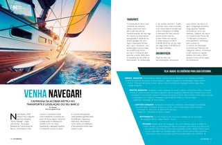 PERFILNÁUTICO14 PERFILNÁUTICO 15
venha navegar!CAMPANHA DA ACOBAR INSTRUI NO
TRANSPORTE E LEGISLAÇÃO DO SEU BARCO
N
esta edição a Perfil
Náutico traz a segunda
parte da campanha
“Venha Navegar”, criada
pela Acobar - Associação
Brasileira de Construtores de
Barcos. Incentivando a vida
O transporte do barco varia
conforme seu tamanho.
Quem compra um barco
até 22 pés não precisa,
necessariamente, de uma vaga
em marina ou clube náutico
para guardá-lo, pode ser na
própria garagem de casa.
Aqui é importante lembrar
que, para transportar uma
embarcação é preciso saber
se a potência do motor
do carro é suficiente para
executar a tarefa. Além disso,
é necessário ter em mãos os
documentos da embarcação
Fique de olho nas
documentações necessárias
a bordo, a campanha mostra
como transportar e conduzir seu
barco de forma segura, mantendo
cuidado tanto no reboque em
estradas como nos mares,
respeitando a legislação brasileira.
O transporte correto do barco
e da carreta durante o trajeto.
A carreta deve estar licenciada
e se o peso total da carreta mais
o barco ultrapassar os 500kg
é necessário ter freio próprio.
Já para barcos maiores,
o valor médio em marinas
e clubes náuticos no Brasil
é de R$ 28,60 por pé, por mês,
em vagas secas, e de R$ 26,50
em vagas molhadas.
para colocar seu barco na
água. A legislação brasileira
exige algumas medidas
burocráticas como, por
exemplo, registrar seu barco
na Capitania dos Portos até
15 dias após a compra e,
principalmente, habilitação
para conduzi-lo.
A carteira de habilitação
é emitida pela Marinha nas
categorias veleiro, motonauta,
arrais, mestre ou capitão
amador. Em todo o Brasil
existem cursos de formação
de condutores.
e a escolha adequada de
onde guardá-lo garante maior
durabilidade e segurança.
Além disso, documentos
como carteira de habilitação
e licenciamento devem estar
sempre à mão.
transporte
documentação
Veja abaixo as exigências para cada categoria:
ARRAIS AMADOR: Nomenclatura náutica, normas e leis de trânsito no mar, combate a incêndio,
primeiros socorros, introdução às cartas náuticas e regras de governo de embarcações. Idade mínima
18 anos. Condução de barcos a remo, vela ou motor nos limites da navegação interior (água doce
e águas abrigadas).
MESTRE AMADOR: Navegação costeira (baseada em pontos notáveis como faróis e ilhas) e estimada;
leitura de cartas náuticas, declinação magnética, desvio da agulha, influência das correntes e dos ventos,
marcações e instrumentos náuticos. Condução de barcos a remos, vela ou motor entre portos nacionais
e estrangeiros nos limites na navegação costeira (até 20 milhas ou 7 km da costa).
Exigências: Habilitação de arrais amador.
CAPITÃO AMADOR: Navegação astronômica e eletrônica, meteorologia e estabilidade
da embarcação. Condução de barcos a remos, vela ou motor entre portos nacionais
e estrangeiros, sem limite de afastamento da costa.
Exigências: Habilitação de mestre amador.
MOTONAUTA: O curso é igual ao de arrais para condução de jets nos limites
da navegação interior. Idade mínima: 18 anos.
VELEIRO: Noções gerais de navegação. Os cursos habilitam apenas a velejar em
caráter de lazer ou competição em veleiros monotipos com menos de 6 metros de
comprimento, fabricados em série e sem propulsão a motor. Idade mínima: 8 anos
(os pais respondem por questões legais sobre o uso do barco). Não há exame.
Os próprios cursos encaminham suas listas de aprovados para a Marinha.
Por Redação
Fotos Divulgação Acobar
PERFILnáutiCo 15
 