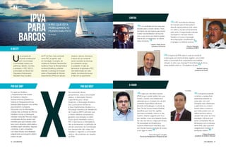 PERFILNÁUTICO16 PERFILNÁUTICO 17
IPVA
PARA
BARCOS
A PEC que está
mobilizando o
mundo náutico
Por Redação
U
ma proposta de
emenda constitucional
tem movimentado
a comunidade náutica com
polêmicas, debates, reuniões
e protestos. A PEC 283/13,
protocolada na Câmara dos
Deputados Federais pelo
deputado Assis Carvalho,
Em apoio ao Sindifisco,
o Departamento Intersindical
de Estatística e Estudos
Socioeconômicos (Dieese) e o
Instituto de Pesquisa Econômica
Aplicada (Ipea) lançaram uma cartilha
para esclarecer a proposta.
De acordo com as informações
contidas nela, a intenção da reforma
tributária é tornar a cobrança de
impostos mais justa. Para isso, artigos
considerados de luxo seriam mais
onerados para que impostos sobre
bens como alimentos, eletricidade e
remédios sejam reduzidos. Segundo
a emenda, o valor arrecadado
com esses tributos seria destinado
integralmente ao transporte público
urbano do país.
Na contramão desses
pensamentos, está a comunidade
náutica. A Associação Náutica
Catarinense para o Brasil
(Acatmar), a Associação Brasileira
dos Construtores de Barcos
e Seus Implementos (Acobar) e a
Associação Brasileira de Velejadores
de Cruzeiro (ABVC) afirmam que
o tributo afastaria compradores,
gerando uma retração no setor.
Outro ponto levantado contra a
PEC é que barcos e helicópteros
não se encaixariam na definição de
veículo automotor da Constituição.
Isso porque eles não rodam em
estradas e, segundo a comunidade
náutica, não poderiam ser taxados
no IPVA.
do PT do Piauí, mais conhecida
como PEC do Jatinho, está
em tramitação. O projeto, de
iniciativa do Sindicato Nacional dos
Auditores Fiscais da Receita Federal
do Brasil (Sindifisco), pretende
estender a cobrança do Imposto
sobre a Propriedade de Veículos
Automotores (IPVA) aos veículos
náuticos e aéreos. Aeronaves
e barcos de uso comercial
seriam excluídos da cobrança
por prestarem serviço
à sociedade. O valor do
percentual, se aprovada a PEC,
será determinado por cada
estado, da mesma forma que
é feita com os automóveis.
o que é?
contra
a favorPOR QUE SIM? POR QUE não?
“É um escândalo termos mais esse
imposto para o mundo náutico. Num
momento em que lutamos para tornar
o setor mais fortalecido e de acordo
com o que ocorre em diversos países,
trata-se de um retrocesso, ao menos
neste momento.
”
“A PEC que trata da cobrança
de impostos para embarcações é
absurda. Jamais poderia incidir sobre
um veleiro, movido eminentemente
pelo vento. A carga tributária elevada
já prejudica o mercado náutico
brasileiro e trouxe a importação
de embarcações, prejudicando os
empregos e a indústria nacional.
”Foto Divulgação
“A lógica por trás desse imposto
(IPVA) é que o poder público tem que
investir e manter uma infraestrutura
adequada para a circulação dos veículos
e também disponibilizar estruturas
eficientes de fiscalização e controle da
frota. Se não houver fontes tributárias
específicas para esses fins, significa
que toda a sociedade, mesmo os não
usuários, estariam pagando pelo ônus
das medidas, o que seria bastante injusto.
No caso dos barcos, a lógica permanece.
Há necessidade de infraestrutura,
inclusive infraestrutura rodoviária, pois
sem ela não haveria condições de acesso
a rios, lagos e mares.
”
“A campanha pretende
minimizar a injustiça fiscal
atualmente existente no
nosso país, com uma
tributação mais voltada para
o patrimônio e a renda e
menos sobre o consumo,
que nivela a todos com um
reflexo perverso sobre a
camada mais pobre da nossa
população. Estima-se que
seriam arrecadados R$ 2,8
bilhões/ano com a cobrança
desse IPVA, valor que seria
integralmente investido no
transporte coletivo.
”
“O impacto do IPVA sobre o custo e a venda de
embarcações será extremamente negativo, pois incidirá
sobre o consumidor final, ocasionando uma imediata
retração no setor, que emprega 9 mil profissionais de forma
direta divididos entre os 120 estaleiros do país.
”
Leandro ‘Mané’ Ferrari,
presidente da Acatmar Maurício Napoleão,
presidente da ABVC
Carlos Henrique R. Carvalho,
Técnico de Planejamento e Pesquisa do Ipea
Cláudio Damasceno,
presidente do Sindifisco Nacional
Eduardo Colunna,
presidente da Acobar
Foto Alvaro Ornelas
Foto Divulgação
Foto João Viana/ ipea Foto Divulgação
 