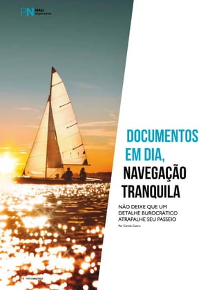 PERFILNÁUTICO10
DOCUMENTOS
EM DIA,
NAVEGAÇÃO
TRANQUILA
Não deixe que um
detalhe burocrático
atrapalhe seu passeio
Por Camila Castro
PERFILNÁUTICO10
 
