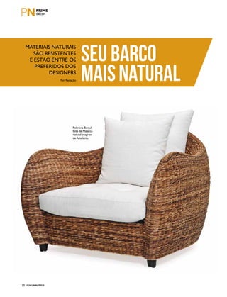 PERFILNÁUTICO20
SEU BARCO
MAISNATURALPor Redação
Materiais naturais
são resistentes
e estão entre os
preferidos dos
designers
Poltrona Banjul
feita de Malacca
natural seagrass
da Artefacto.
 
