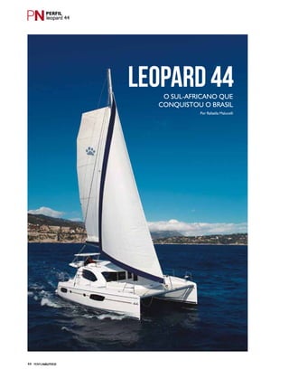 PERFILNÁUTICO44
leopard 44
leopard 44O sul-africano que
conquistou o Brasil
Por Rafaella Malucelli
 