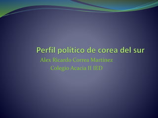 Alex Ricardo Correa Martínez
Colegio Acacia II IED
 