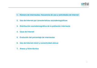 2
1. Número de internautas, frecuencia de uso y actividades de Internet
2. Uso de Internet por características sociodemogr...