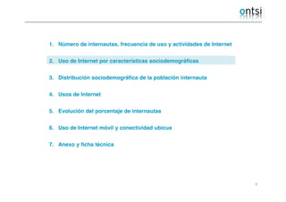 1. Número de internautas, frecuencia de uso y actividades de Internet
2. Uso de Internet por características sociodemográf...