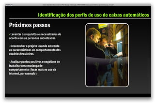 Perfis de uso do caixa automático [Design de Interação PUC/MG]