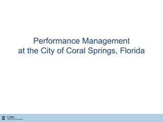 Performance Management
at the City of Coral Springs, Florida
 