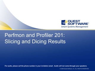 Perfmon and Profiler 201:Slicing and Dicing Results 