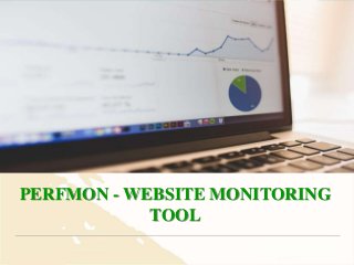 PERFMON - WEBSITE MONITORING
TOOL
 