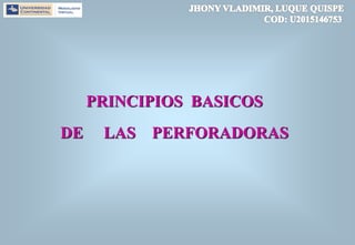 PRINCIPIOS BASICOS
DE LAS PERFORADORAS
 