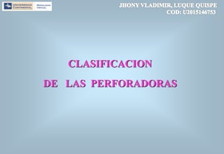 CLASIFICACION
DE LAS PERFORADORAS
 