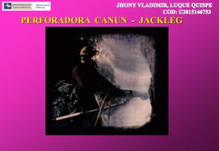 PERFORADORA CANUN - JACKLEG
 