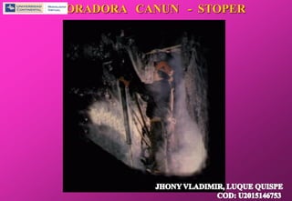 PERFORADORA CANUN - STOPER
 