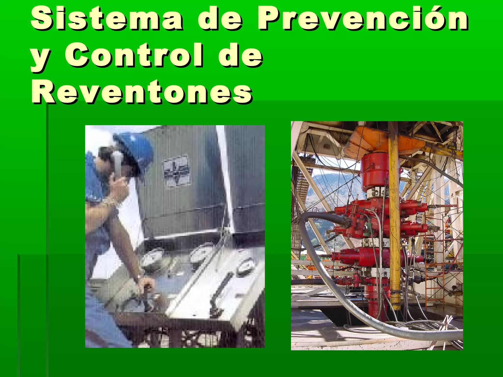 Sistema de PrevenciónSistema de Prevención
y Control dey Control de
ReventonesReventones
 