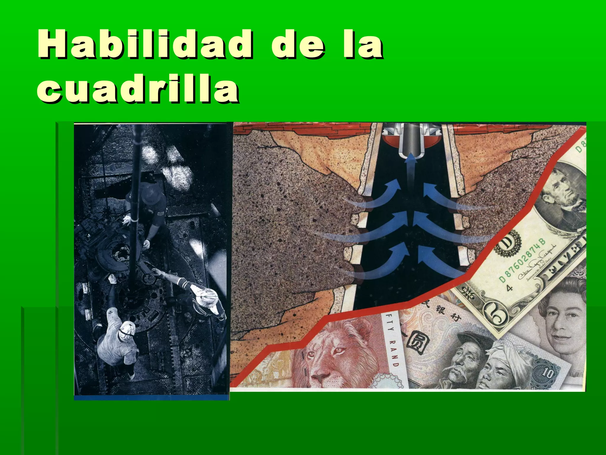 Habilidad de laHabilidad de la
cuadrillacuadrilla
 