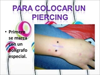 Primero se marca con un bolígrafo especial.  