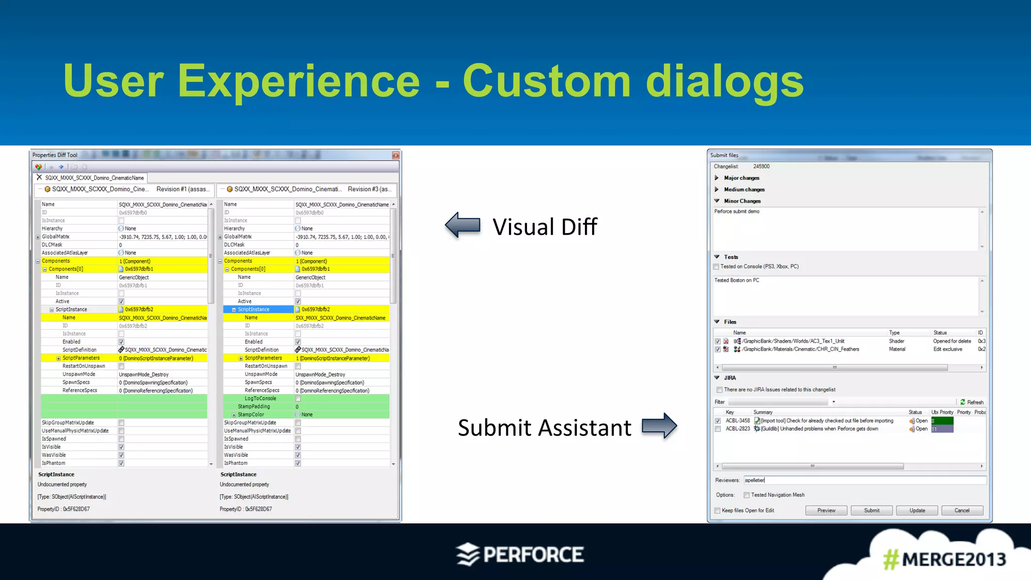 13	
  
User Experience - Custom dialogs
Visual	
  Diﬀ	
  
Submit	
  Assistant	
  
 