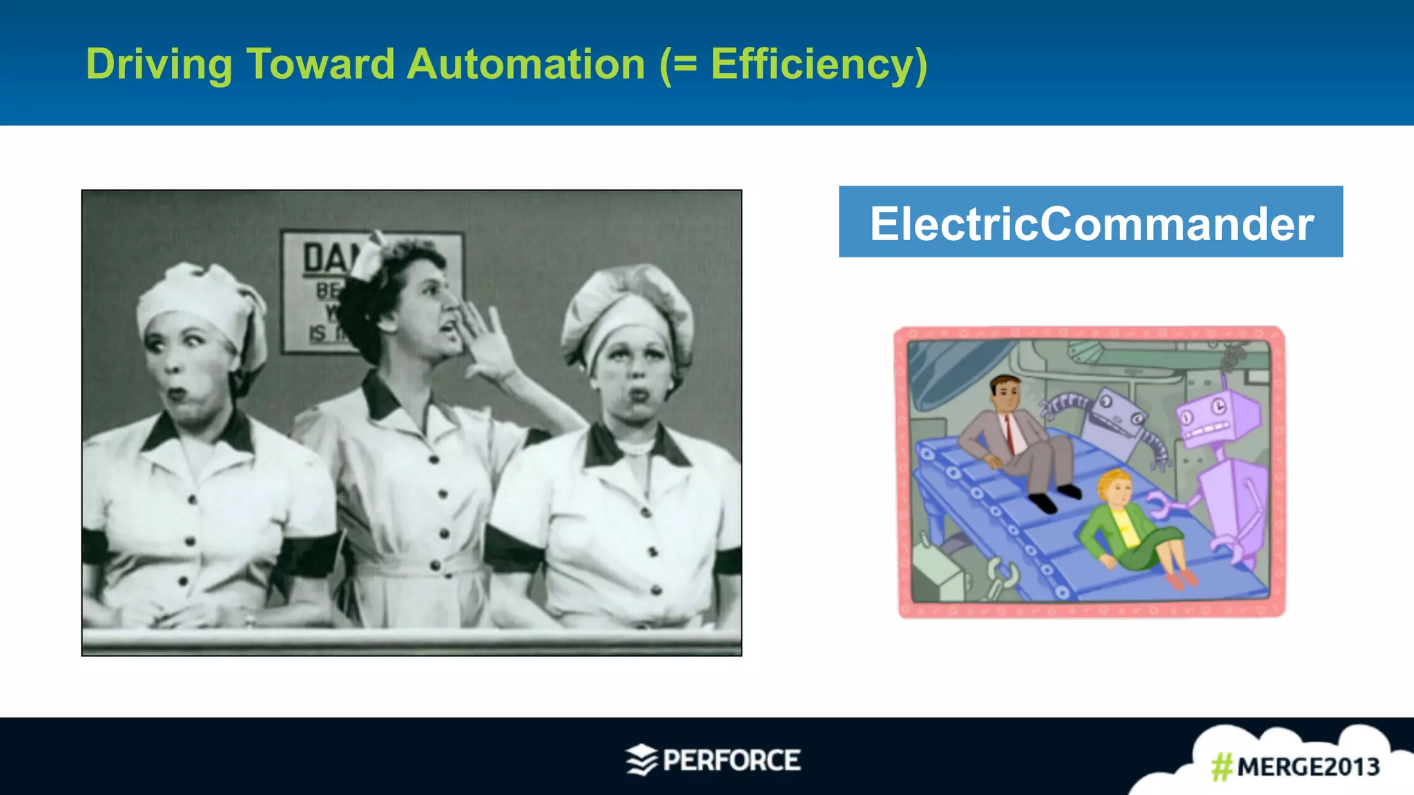 7
Driving Toward Automation (= Efficiency)
ElectricCommander