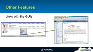 24	
  
Other Features
Links with the GUIs
 