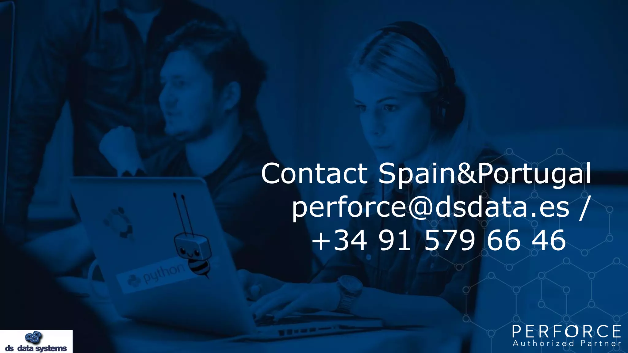 Contact Spain&Portugal
perforce@dsdata.es /
+34 91 579 66 46
 