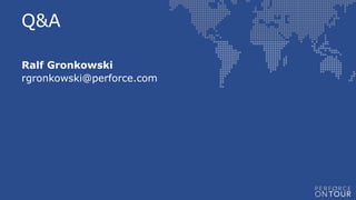 Ralf Gronkowski
rgronkowski@perforce.com
Q&A
 