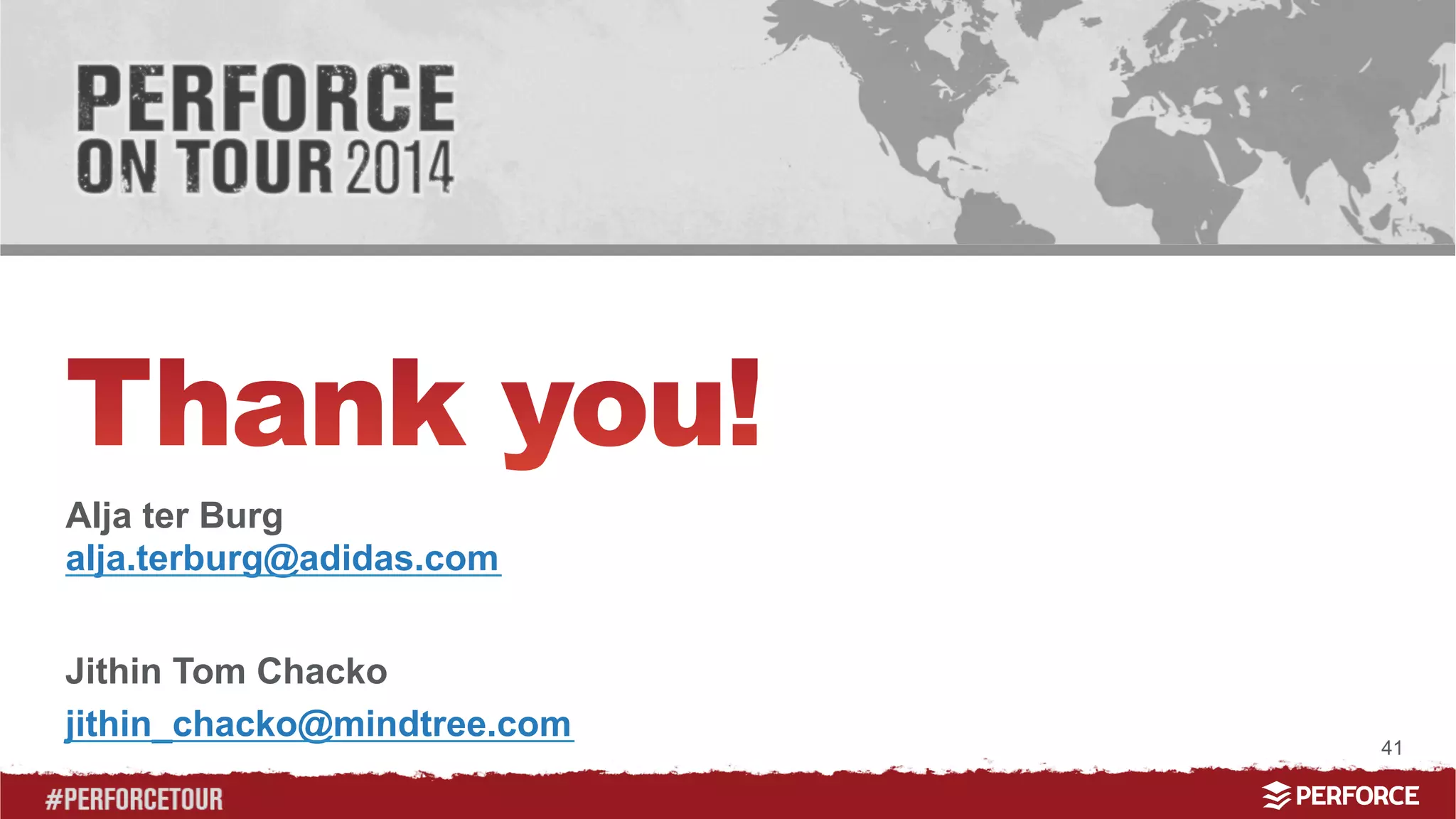 41 
Alja ter Burg 
alja.terburg@adidas.com 
Jithin Tom Chacko 
jithin_chacko@mindtree.com 
