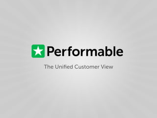 The Uniﬁed Customer View
 