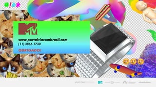 www.portalviacombrasil.com
(11) 3866 1730
OBRIGADO!
 
