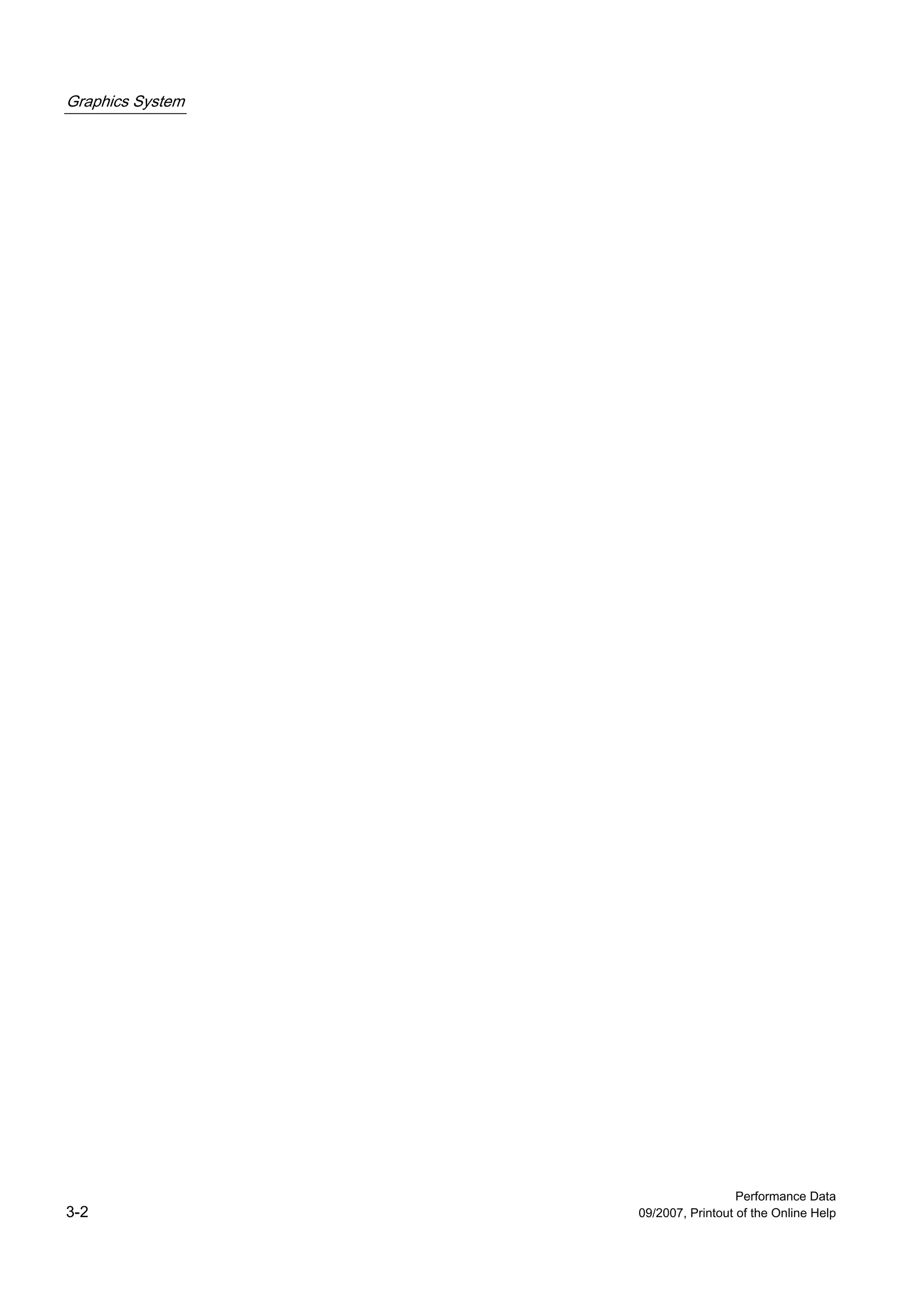 Graphics System




                                    Performance Data
3-2               09/2007, Printout of the Online Help
 