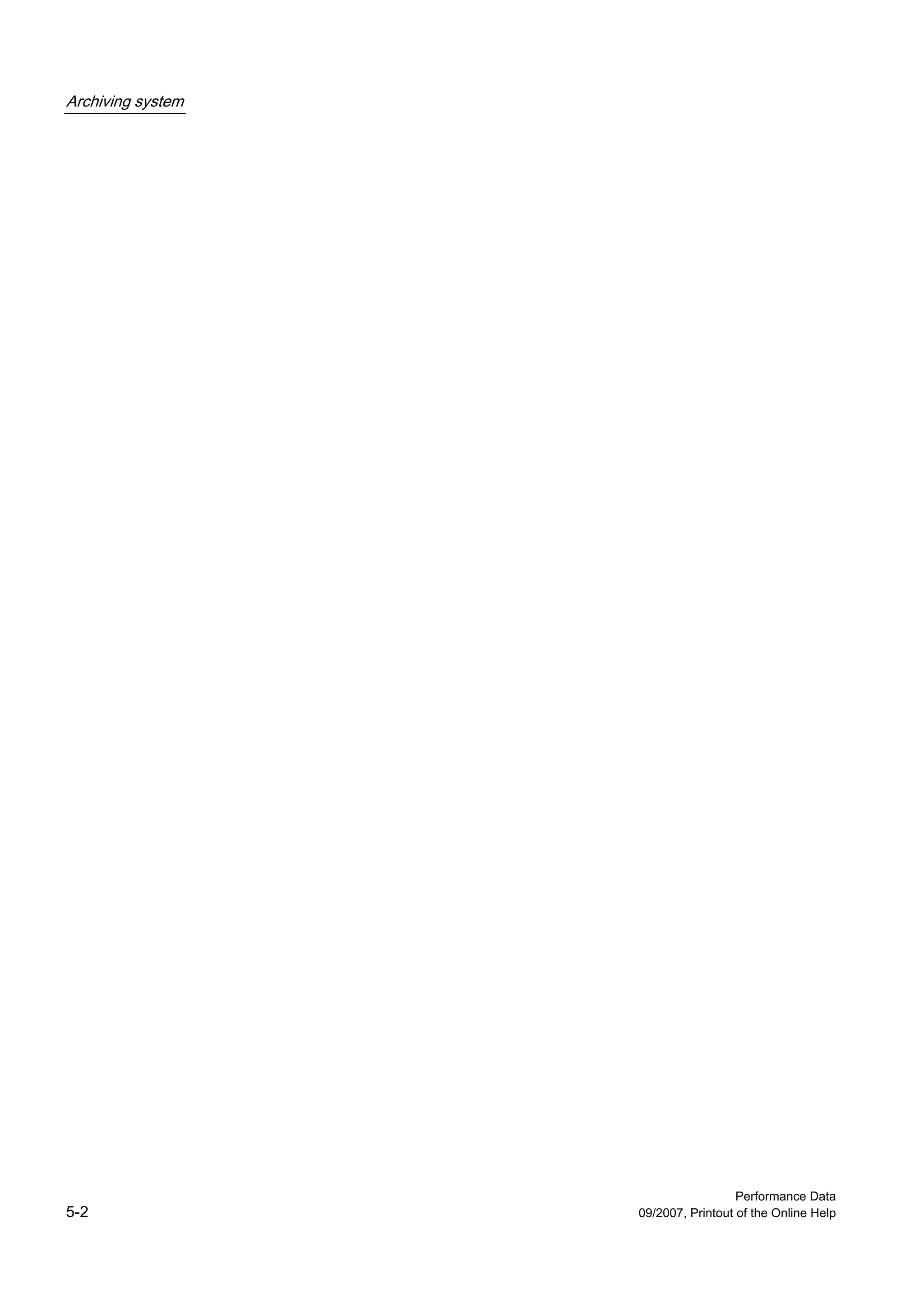 Archiving system




                                     Performance Data
5-2                09/2007, Printout of the Online Help
 