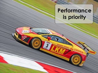 Performance is priority