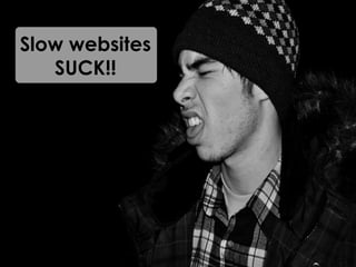 Slow websitesSUCK!!
