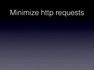 Minimize http requests
 