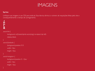 JAVASCRIPT
Manipulação de DOM
A manipulação do DOM é algo custoso para o browser, sempre que possível
evite-a ou pense na melhor forma de fazê-la.
Nicholas C. Zacas no livro “Javascript de Alto Desempenho" faz uma analogia
comparando acessar o DOM como a travessia de uma ponte. Ou seja, evite
atravessar várias vezes a ponte.
Evite:
// o dom será acessado 10x
for (var i = 0; i < 10; i++) {
document.getElementById("lista").innerHTML += "<li>" + i + "</li>";
}
Use:
// o dom será acessado 1x
var listaHTML = "";
for (var i = 0; i < 10; i++) {
listaHTML += "<li>" + i + "</li>";
}
document.getElementById("lista").innerHTML = listaHTML;
 