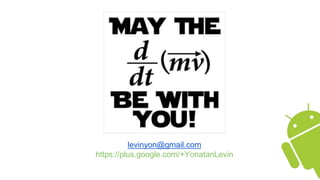 levinyon@gmail.com
https://plus.google.com/+YonatanLevin
 